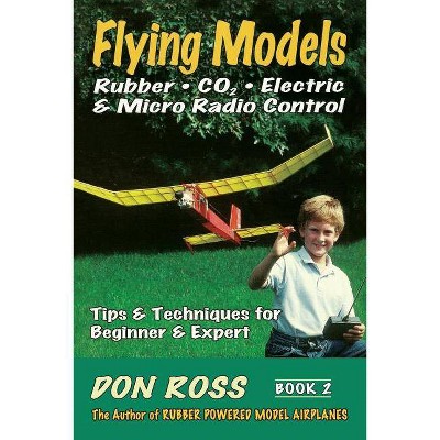 Flying Models - (Don Ross) by  Don Ross (Paperback)