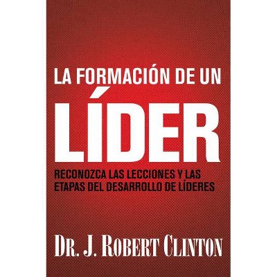 La formación de un líder - by  J Robert Clinton (Paperback)