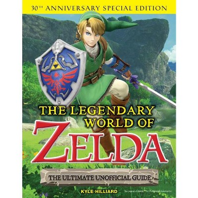 The Legendary World of Zelda - by  Kyle Hilliard (Paperback)
