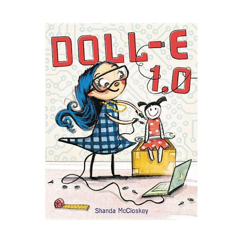Doll-E 1.0 - by  Shanda McCloskey (Hardcover), 1 of 2