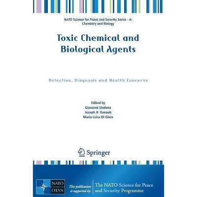 Toxic Chemical and Biological Agents - by  Giovanni Sindona & Joseph H Banoub & Maria Luisa Di Gioia (Paperback)