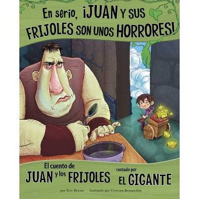 En Serio, ¡Juan Y Sus Frijoles Son Unos Horrores! - (Otro Lado del Cuento) by  Eric Braun (Paperback)