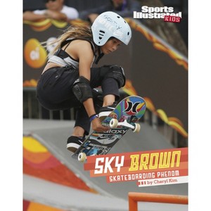 Sky Brown - (Sports Illustrated Kids Stars of Sports) by Cheryl Kim - 1 of 1