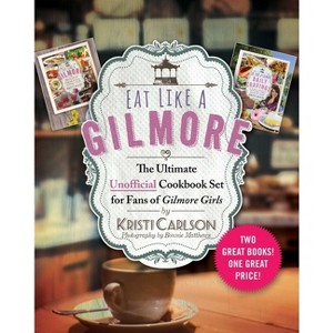 Eat Like a Gilmore: The Ultimate Unofficial Cookbook Set for Fans of Gilmore Girls - by  Kristi Carlson (Hardcover) - 1 of 1
