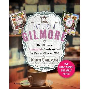 Eat Like a Gilmore: The Ultimate Unofficial Cookbook Set for Fans of Gilmore Girls - by  Kristi Carlson (Hardcover)