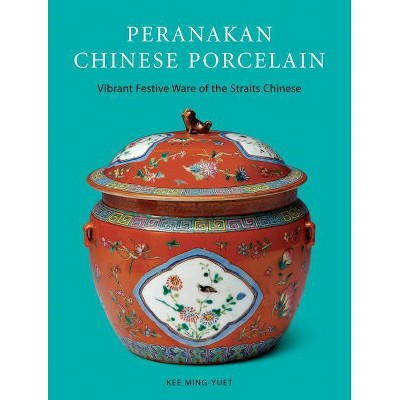 Peranakan Chinese Porcelain - by  Kee Ming-Yuet (Hardcover)