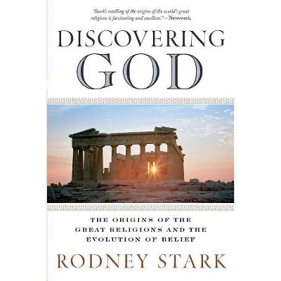 Discovering God - by  Rodney Stark (Paperback)