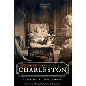 Remembering Old Charleston: - (American Chronicles) by  Margaret Middleton Rivers Eastman (Paperback) - 1 of 1