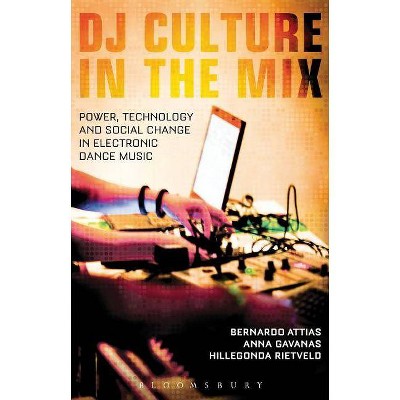 DJ Culture in the Mix - by  Bernardo Attias & Anna Gavanas & Hillegonda Rietveld (Paperback)