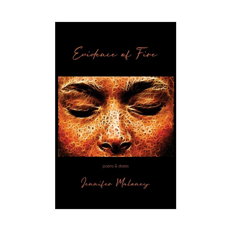 Evidence of Fire - by  Jennifer Maloney (Paperback), 1 of 2