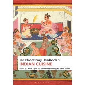 The Bloomsbury Handbook of Indian Cuisine - by Colleen Taylor Sen & Sourish Bhattacharyya & Helen Saberi - 1 of 1