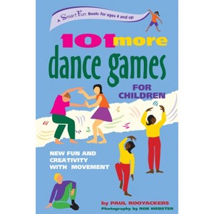 101 More Dance Games for Children - (Smartfun Activity Books) by  Paul Rooyackers (Paperback) - 1 of 1