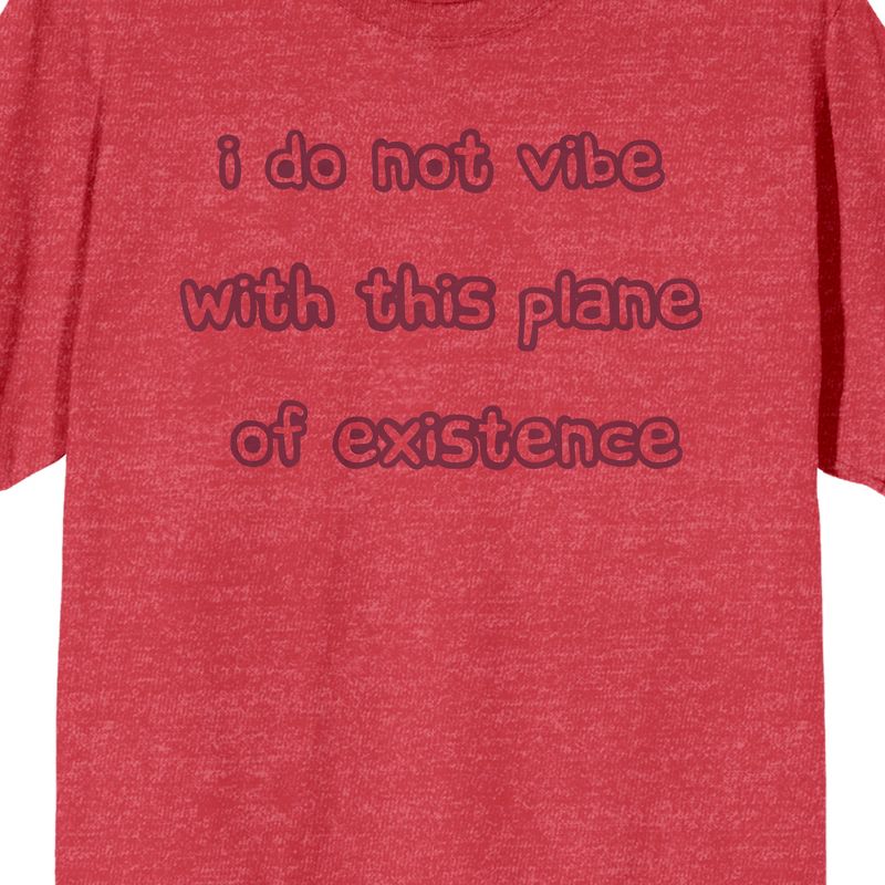 I Do Not Vibe With This Plane Of Existence Men's Red Heather Graphic Tee, 2 of 4