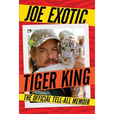 Tiger King - by  Joe Exotic (Paperback)