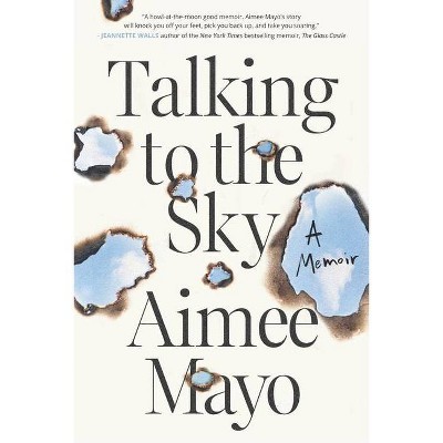 Talking to the Sky - by  Aimee Mayo (Paperback)