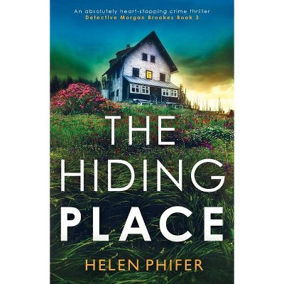 The Hiding Place - (Detective Morgan Brookes) by  Helen Phifer (Paperback)