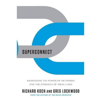 Superconnect - by  Richard Koch & Greg Lockwood (Paperback)