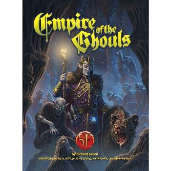 Empire of the Ghouls 5e - by  Richard Green & Wolfgang Baur (Hardcover)