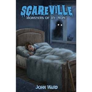 Monsters of Mt. Hope - by  John Ward (Paperback) - 1 of 1