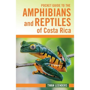 Pocket Guide to the Amphibians and Reptiles of Costa Rica - (Zona Tropical Publications / Hellbender) by  Twan Leenders (Paperback) - 1 of 1