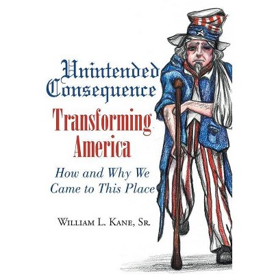 Unintended Consequence - by  William L Kane (Hardcover)