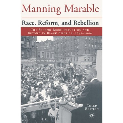 Race, Reform and Rebellion - 3rd Edition by  Manning Marable (Paperback)