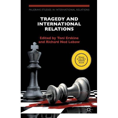 Tragedy and International Relations - (Palgrave Studies in International Relations) by  T Erskine & R LeBow (Paperback)