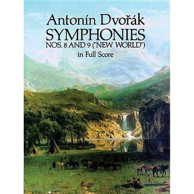 Symphonies Nos. 8 and 9 (New World) in Full Score - (Dover Music Scores) by  Antonín Dvorák (Paperback)