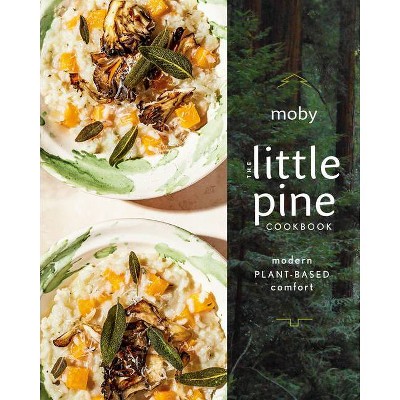 The Little Pine Cookbook - by  Moby (Hardcover)