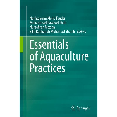 Essentials of Aquaculture Practices - by  Norfazreena Mohd Faudzi & Muhammad Dawood Shah & Nurzafirah Mazlan & Sitti Raehanah Muhamad Shaleh