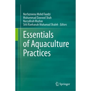 Essentials of Aquaculture Practices - by  Norfazreena Mohd Faudzi & Muhammad Dawood Shah & Nurzafirah Mazlan & Sitti Raehanah Muhamad Shaleh - 1 of 1