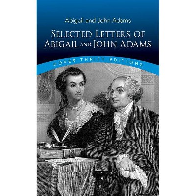 Selected Letters of Abigail and John Adams - (Dover Thrift Editions) by  John Adams & Abigail Adams (Paperback)