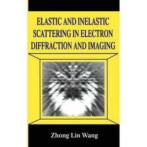 Elastic and Inelastic Scattering in Electron Diffraction and Imaging - (NATO Asi Series) by  Zhong-Lin Wang (Hardcover) - 1 of 1