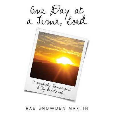 One Day at at Time, Lord - by  Rae Snowden Martin (Paperback)