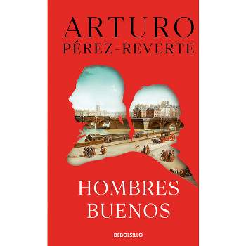 Hombres Buenos / Good Men - by  Arturo Pérez-Reverte (Paperback)