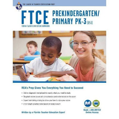 FTCE Prekindergarten/Primary Pk-3 (053) Book + Online - (Ftce Teacher Certification Test Prep) by  Katrina Willard Hall & Kim A Cheek (Paperback)