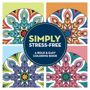 Simply Stress-Free: A Bold & Easy Coloring Book - Large Print by  Jo Taylor (Paperback) - 1 of 1