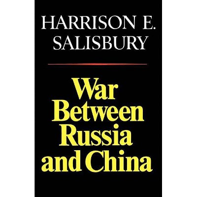 War Between Russia and China - by  Harrison E Salisbury (Paperback)