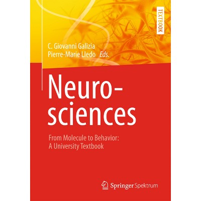 Neurosciences - From Molecule to Behavior: A University Textbook - by  C Giovanni Galizia & Pierre-Marie Lledo (Hardcover)
