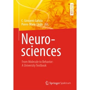 Neurosciences - From Molecule to Behavior: A University Textbook - by  C Giovanni Galizia & Pierre-Marie Lledo (Hardcover) - 1 of 1