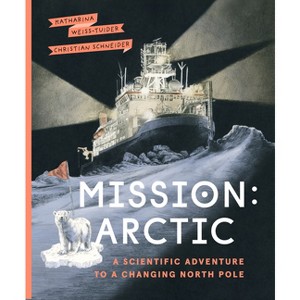 Mission: Arctic - by  Katharina Weiss-Tuider (Hardcover) - 1 of 1