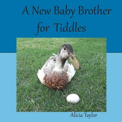 A New Baby Brother for Tiddles - by  Alicia Taylor (Paperback)