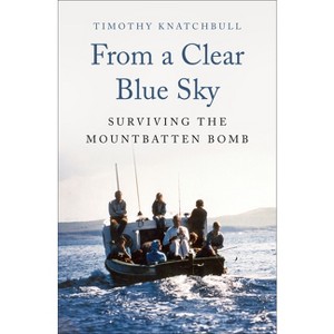 From a Clear Blue Sky - by  Timothy Knatchbull (Paperback) - 1 of 1