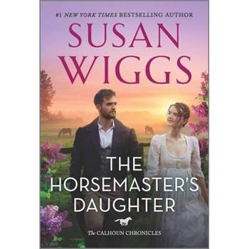 The Horsemaster's Daughter - (Calhoun Chronicles) by  Susan Wiggs (Paperback)