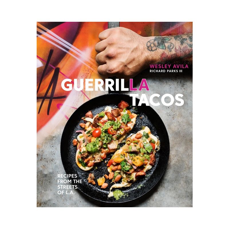 Guerrilla Tacos - by  Wesley Avila & Richard Parks (Hardcover), 1 of 2
