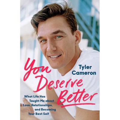 You Deserve Better - by Tyler Cameron (Hardcover)