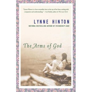 The Arms of God - by  Lynne Hinton (Paperback) - 1 of 1