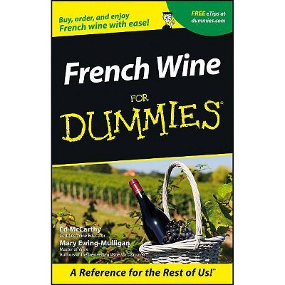 French Wine for Dummies - (For Dummies) by  Ed McCarthy & Mary Ewing-Mulligan (Paperback)