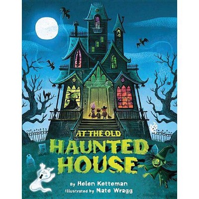 At the Old Haunted House - by  Helen Ketteman (Hardcover)