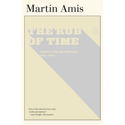 The Rub of Time - by  Martin Amis (Paperback)